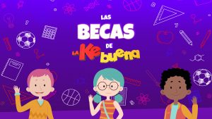 Gana una de Las Becas de La Ke Buena