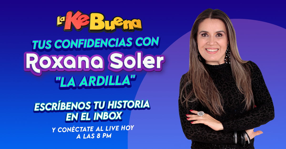 Tus Confidencias con Roxana Soler "La Ardilla"