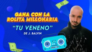 Gana dinero en La KeBuena con la Rolita Millonaria "tu veneno" de J Balvin