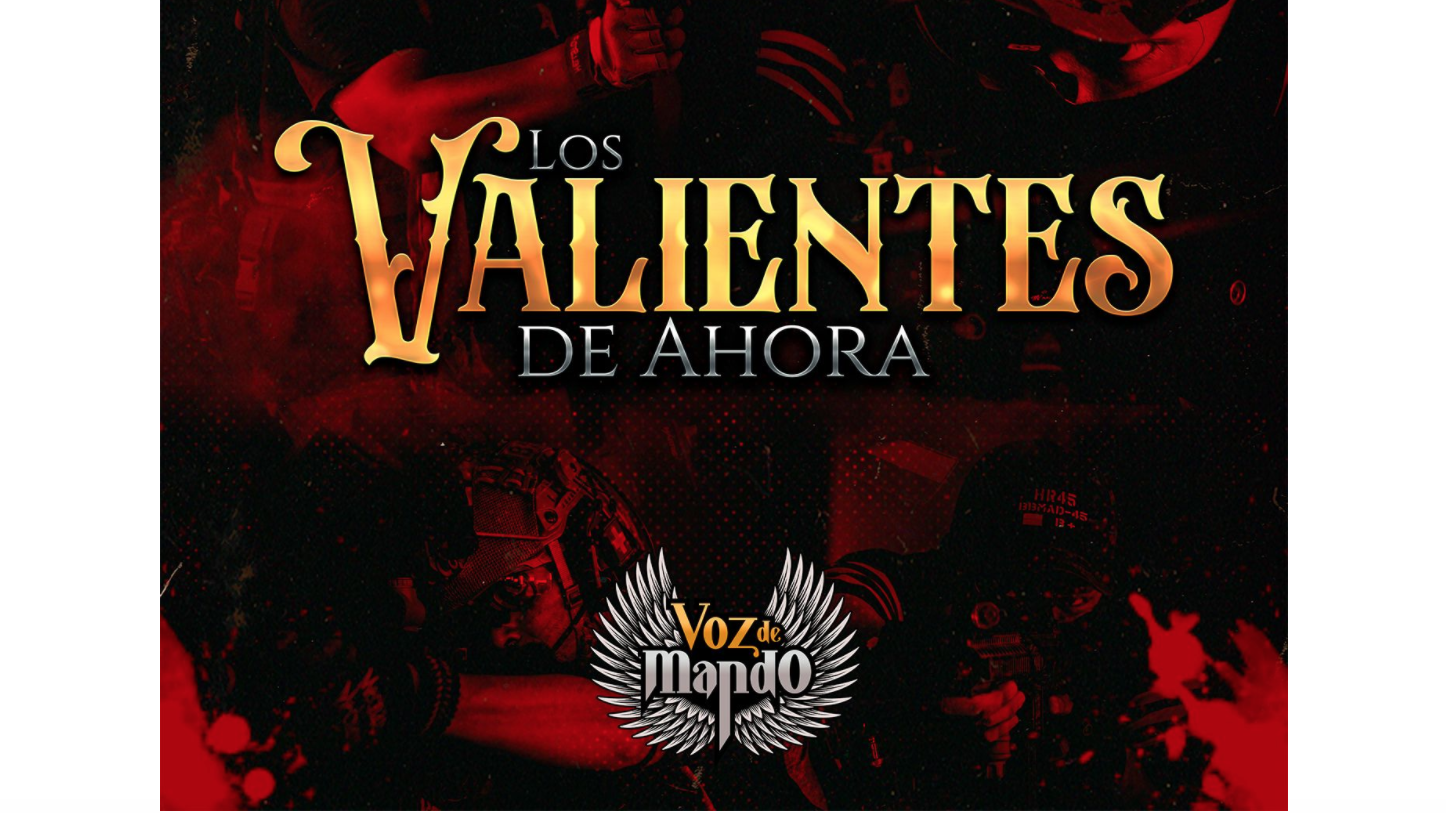 Voz de Mando estrenan “Los Valientes de Ahora”