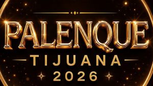 Palenque Tijuana 2026